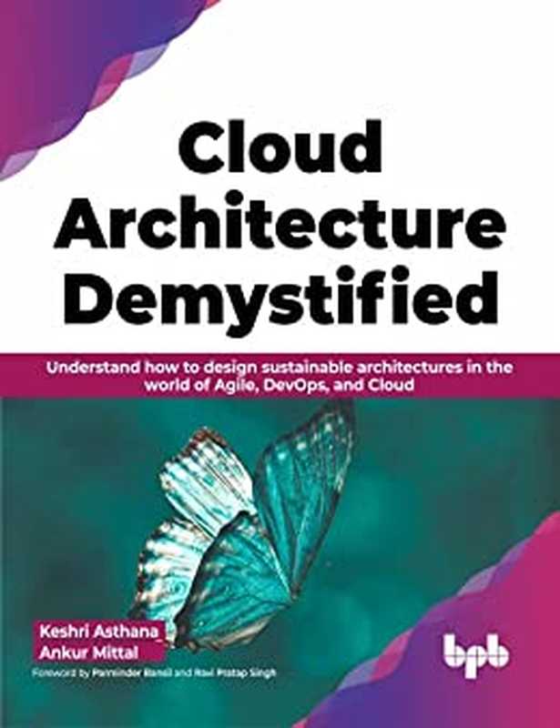 Cloud Architecture Demystified: Understand how to design sustainable architectures in the world of Agile, DevOps, and Cloud(Keshri Asthana, Ankur Mittal)(BPB Publications 2023)