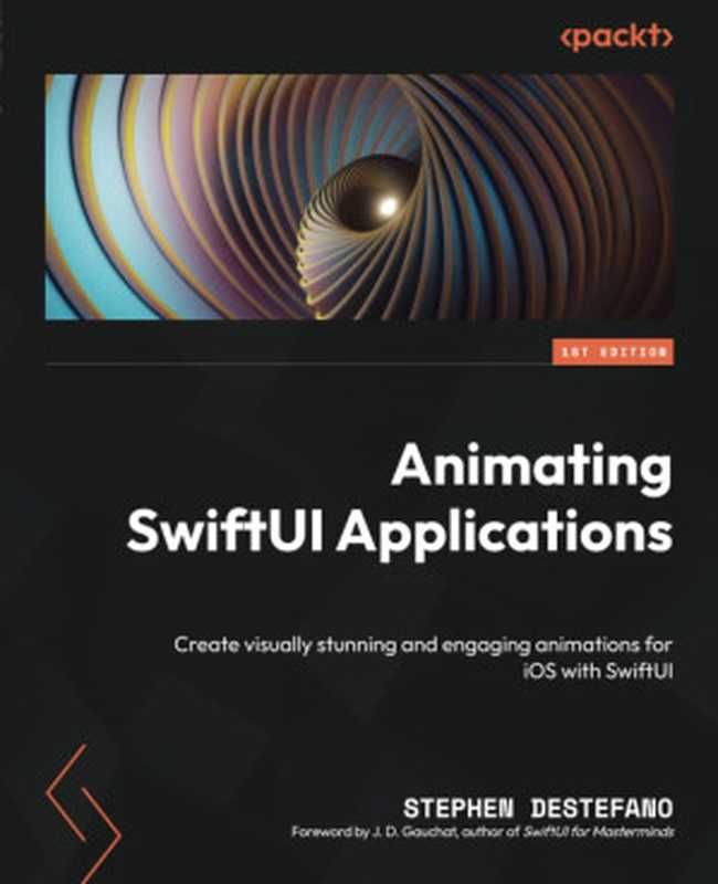 Animating SwiftUI Applications(Stephen DeStefano)(Packt Publishing 2023)