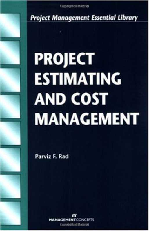 Project Estimating and Cost Management (Project Management Essential Library)（Parviz F. Rad）（Project Management Institute 2001）