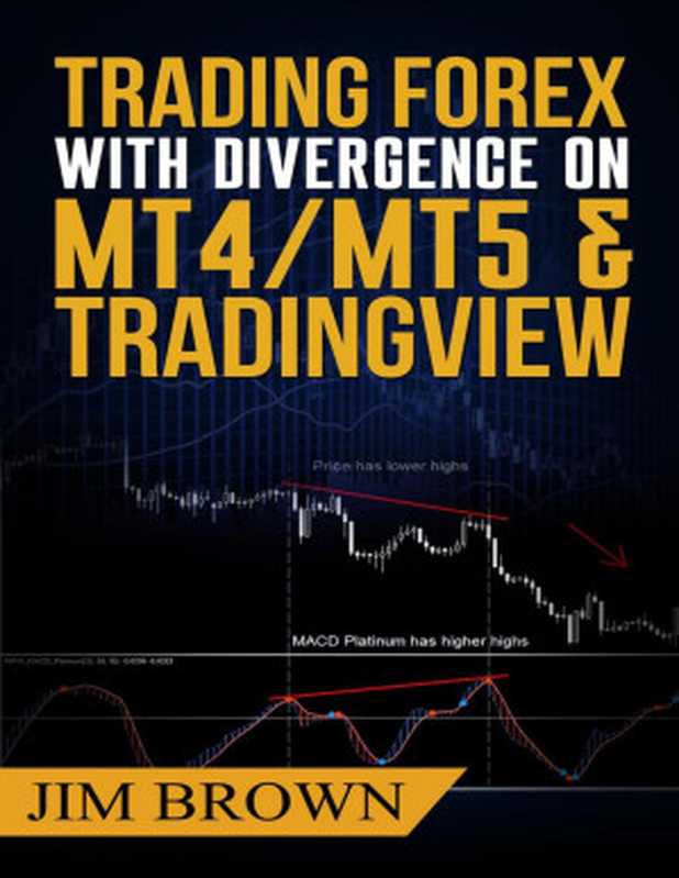 Trading Forex with Divergence on MT4 MT5 & TradingView(Jim Brown)(Jim Brown 2017)