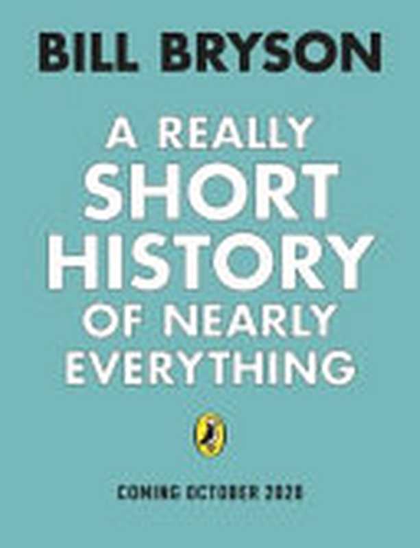 A Short History of Nearly Everything（Bill Bryson）（Penguin Books， Limited 2020）