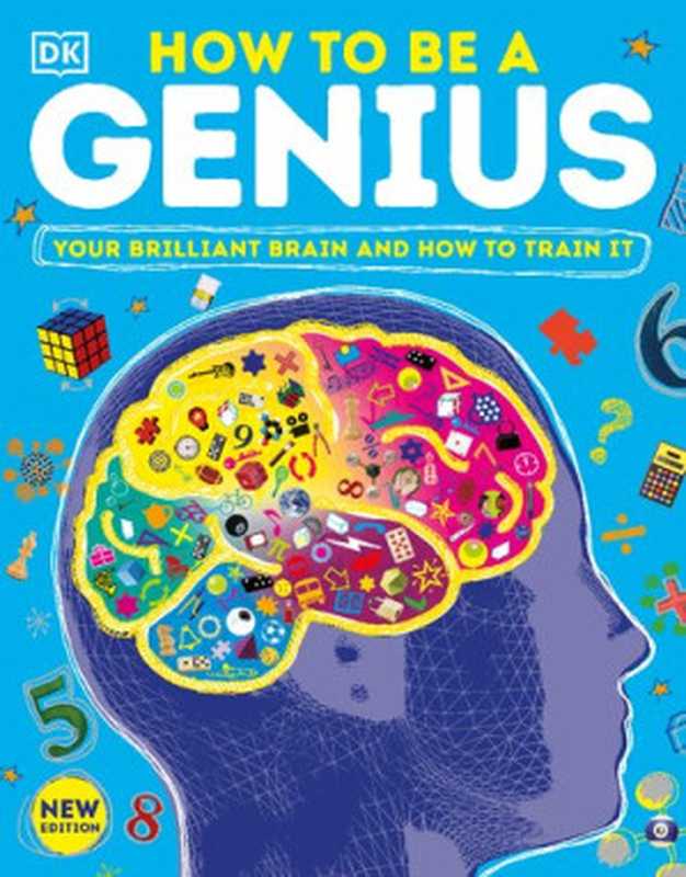 How to be a Genius: Your Brilliant Brain and How to Train It(DK)(DK Children 2022)
