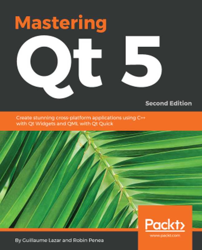 Mastering Qt 5, Second Edition(Guillaume Lazar)(Packt Publishing 2018)