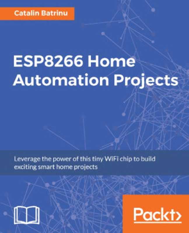 ESP8266 Home Automation Projects(Catalin Batrinu)(2017)