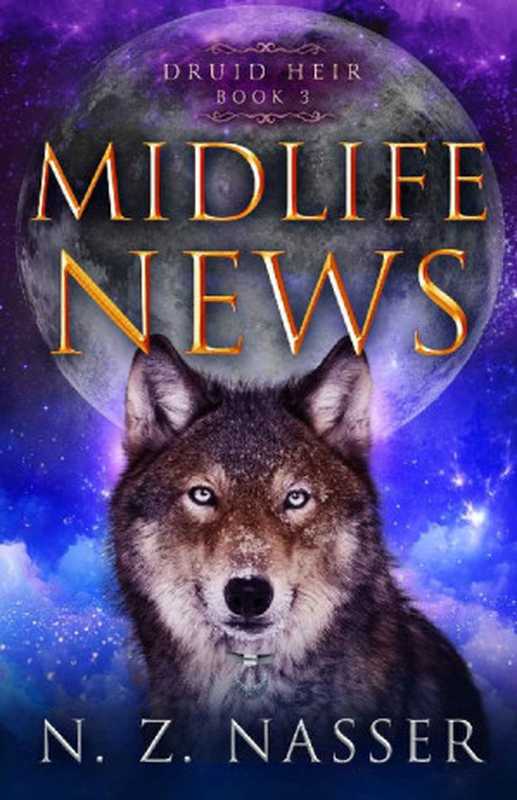 Midlife News: A Paranormal Women’s Fiction Novel (Druid Heir Book 3)(N. Z. Nasser)(Hanora Sky Press 2021)
