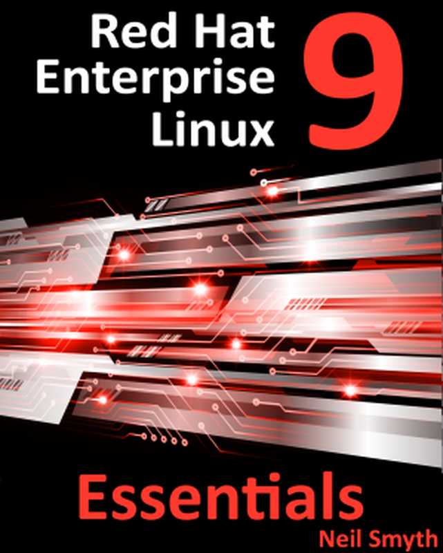 Red Hat Enterprise Linux 9 Essentials： Learn to Install， Administer and Deploy RHEL 9 Systems（Neil Smyth）（2023）