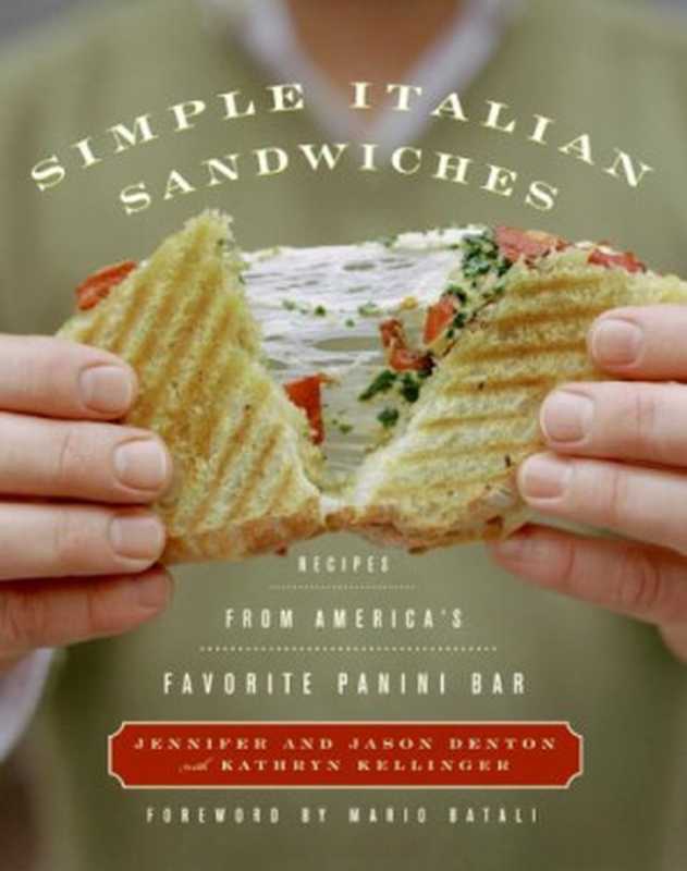 Simple Italian Sandwiches ： Recipes from America’s Favorite Panini Bar（Jennifer & Jason Denton; Kathryn Kellinger）（HarperCollins e-books 2006）