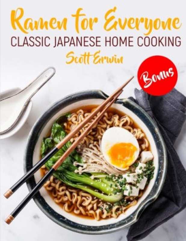Ramen for Everyone: Classic Japanese Home Cooking(Scott Erwin)(CreateSpace Independent Publishing Platform 2018)