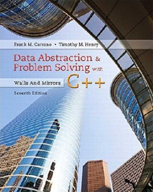 Data Abstraction & Problem Solving with C++: Walls and Mirrors (6th Edition)(Carrano, Frank M., Henry, Timothy M.)(Pearson 2012)