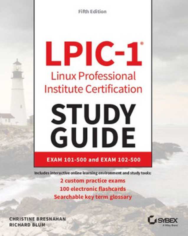 LPIC-1 Linux Professional Institute Certification Study Guide(Christine Bresnahan, Richard Blum)(John Wiley & Sons 2019)