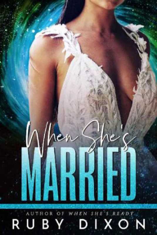 When She’s Married(Ruby Dixon)(www.rubydixon.com 2020)