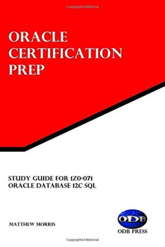 Study Guide for 1Z0-071: Oracle Database 12c SQL: Oracle Certification Prep(Matthew Morris)(ODB Press 2016)