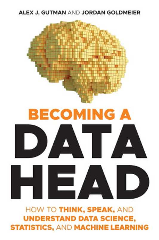 Becoming a Data Head(Alex J. Gutman & Jordan Goldmeier)(Wiley 2021)
