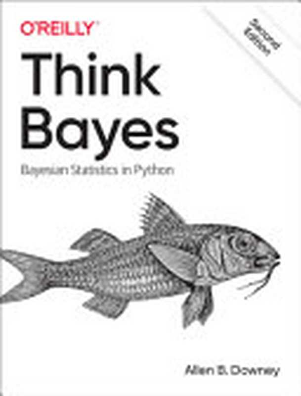 Think Bayes: Bayesian Statistics in Python(Downey, Allen B.)(O