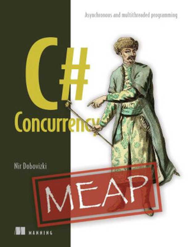 C# Concurrency (MEAP V04)（Nir Dobovizki）（Manning Publications 2023）