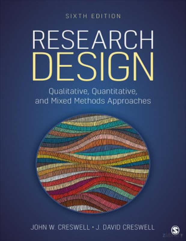 Research Design： Qualitative， Quantitative， and Mixed Methods Approaches， 6e (ePub Convert)（John W. Creswell， David J. Creswell）（SAGE Publications 2023）