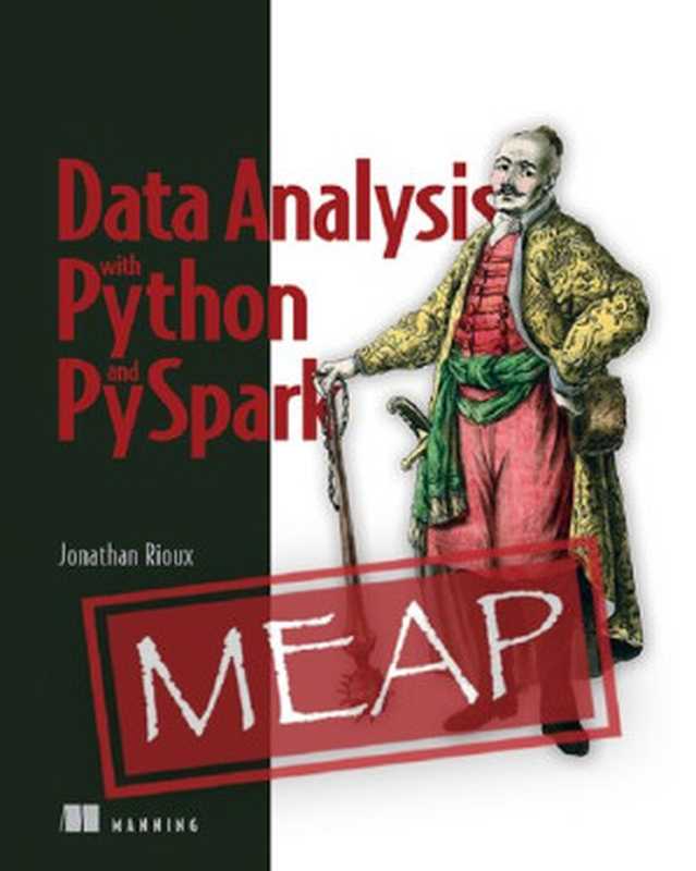 Data Analysis with Python and PySpark (MEAP V07)(Jonathan Rioux)(Manning Publications 2020)