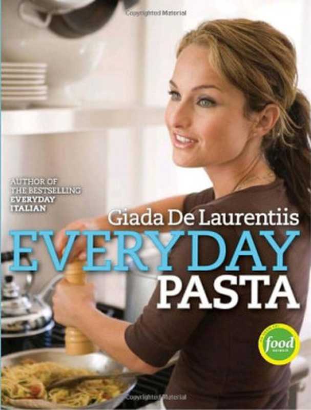 Everyday Pasta : A Cookbook(Giada De Laurentiis)(Clarkson Potter 2007)