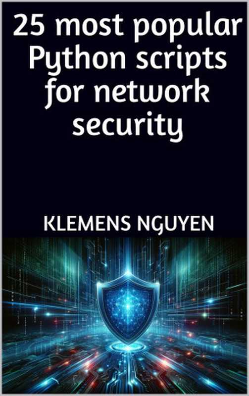 25 most popular Python scripts for network security(Nguyen, Klemens)(2024)