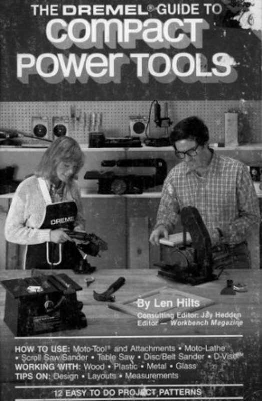 The Dremel Guide to Compact Power Tools(Len Hilts)(Emerson Electric Co. 1981)