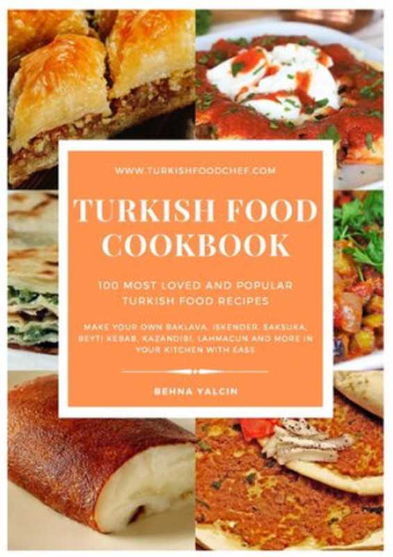 Turkish Food Cookbook 100 Most Loved and Popular Turkish Food Recipes(Behna Valcin)(2021)