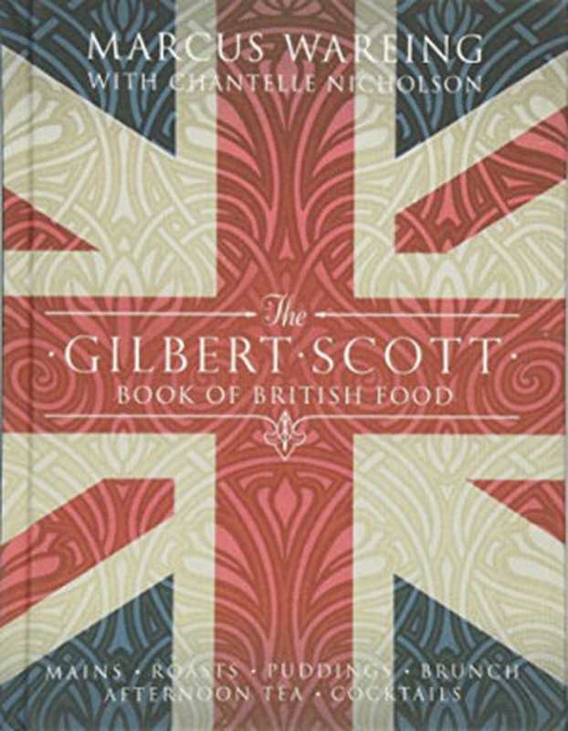 The Gilbert Scott • Book of British Food(Marcus Wareing)(Bantam Press 2013)