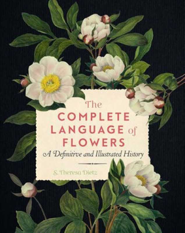 The Complete Language of Flowers: A Definitive and Illustrated History (Pages 22-105 missing)(S. Theresa Dietz)(Wellfleet 2020)