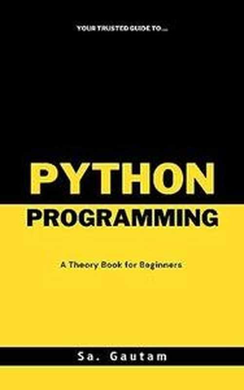 A Theory Book on Python Programming(Sa. Gautam)(Autopublished 2023)