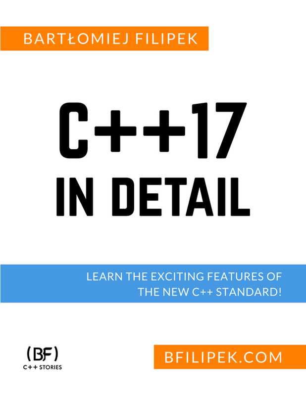 C++17 In Detail： Learn the Exciting Features of The New C++ Standard!（Bartłomiej Filipek）（Independently published 2023）