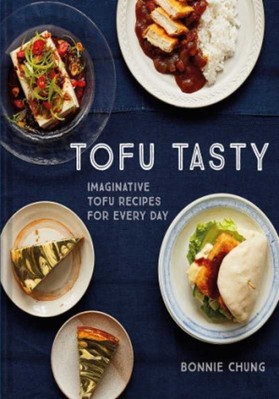Tofu Tasty: Imaginative tofu recipes for every day(Bonnie Chung)(Pavilion Books 2021)