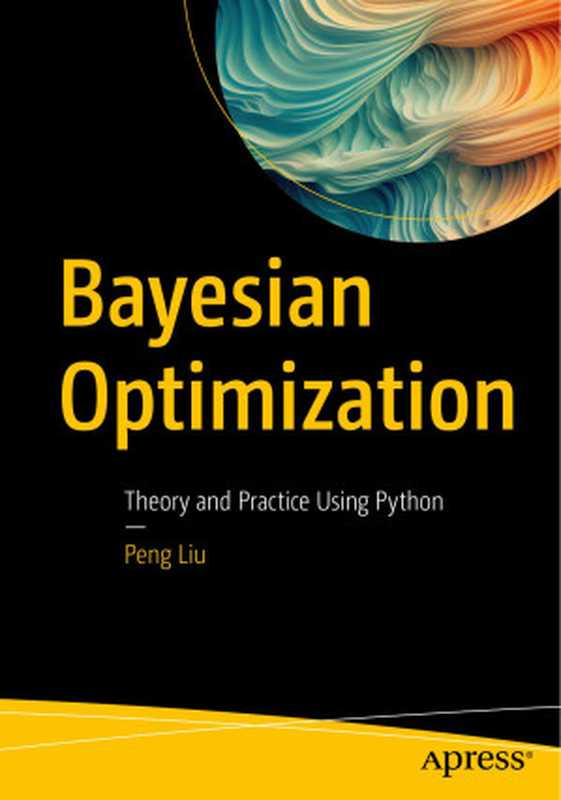 Bayesian Optimization（Peng Liu）（Apress 2023）