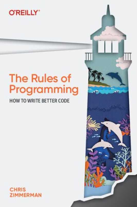 The Rules of Programming： How to Write Better Code（Chris Zimmerman）（O