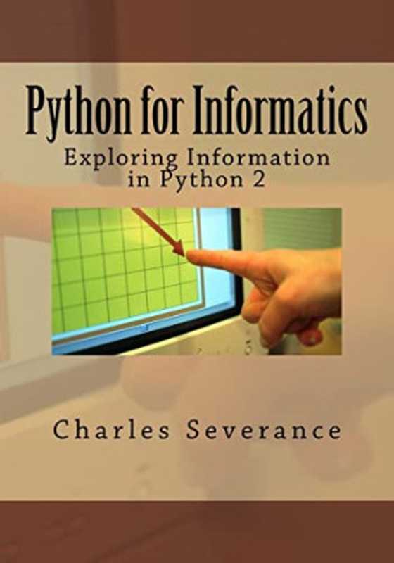 Python for Informatics: Exploring Information(Dr. Charles R Severance)(CreateSpace Independent Publishing Platform 2013)