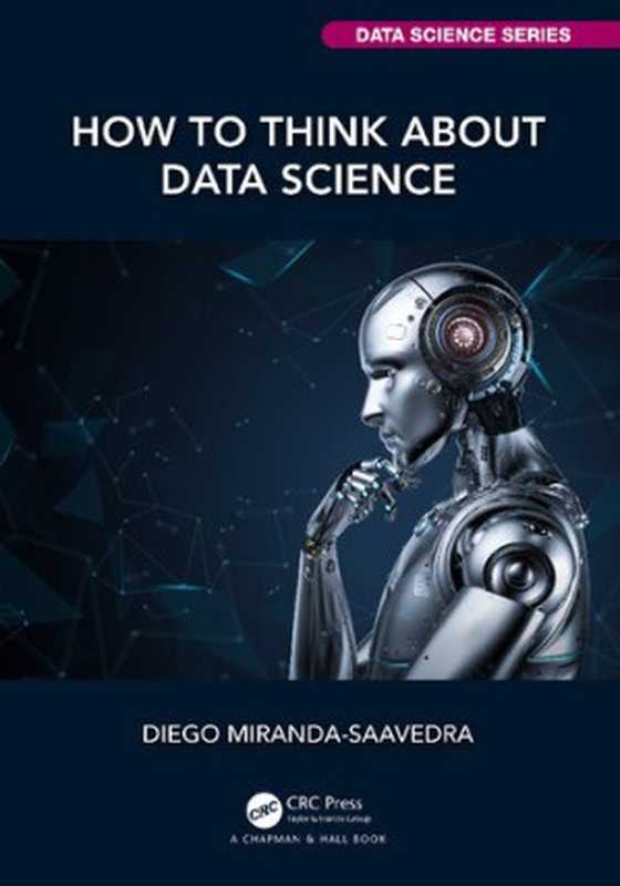 How to Think about Data Science（Diego Miranda-Saavedra）（Chapman & Hall CRC Data Science Series 2022）
