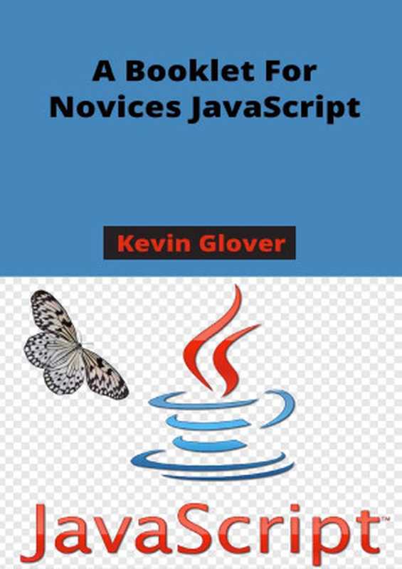 JavaScript: A Booklet For Novices JavaScript(Glover, Kevin)(2022)