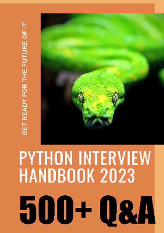 The Python Interview Handbook 2023 : Your Ultimate Guide to Crack Any Python Interview with 500 Q & A(Nezir Zahirovic)(2023)
