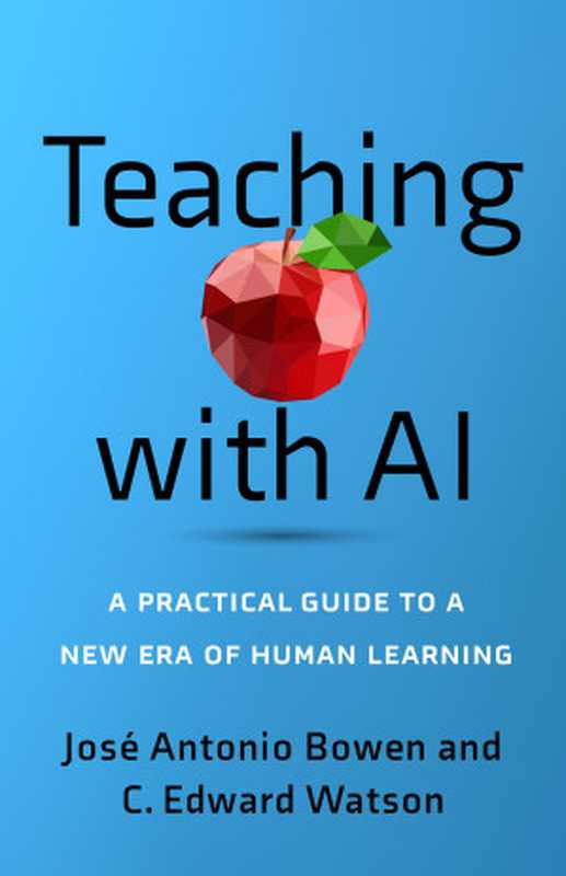 Teaching with AI: A Practical Guide to a New Era of Human Learning(Jos Antonio Bowen, & C. Edward Watson;)(Johns Hopkins University Press 2024)