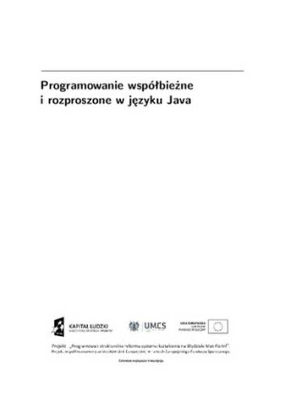 Programowanie współbieżne i rozproszone w języku Java(Przemysław Stpiczyński; Marcin Brzuszek)(Uniwersytet Marii Curie-Skłodowskiej w Lublinie 2012)