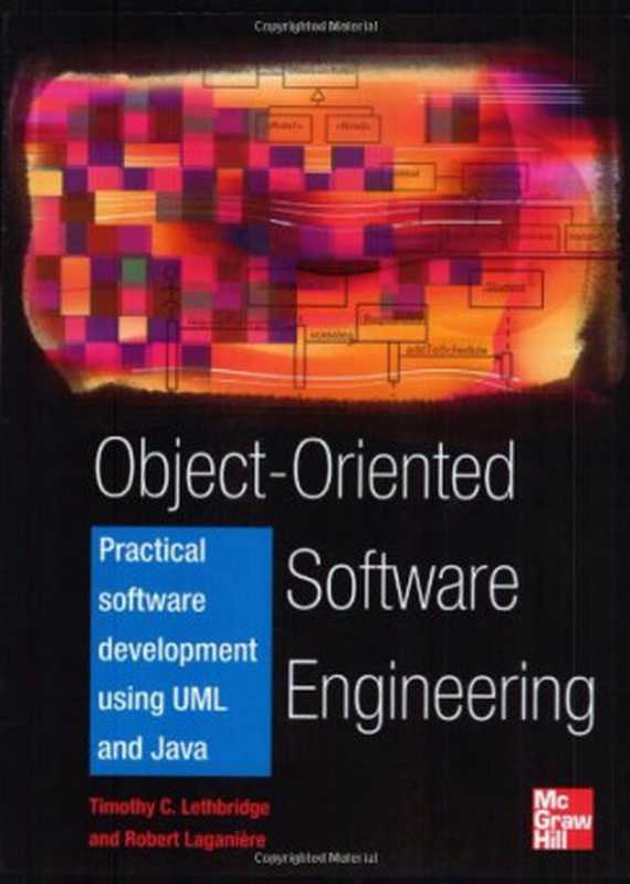 Object-Oriented Software Engineering: Practical Software Development using UML and Java(Timothy Lethbridge, Robert Laganiere)(McGraw-Hill Science Engineering Math 2005)