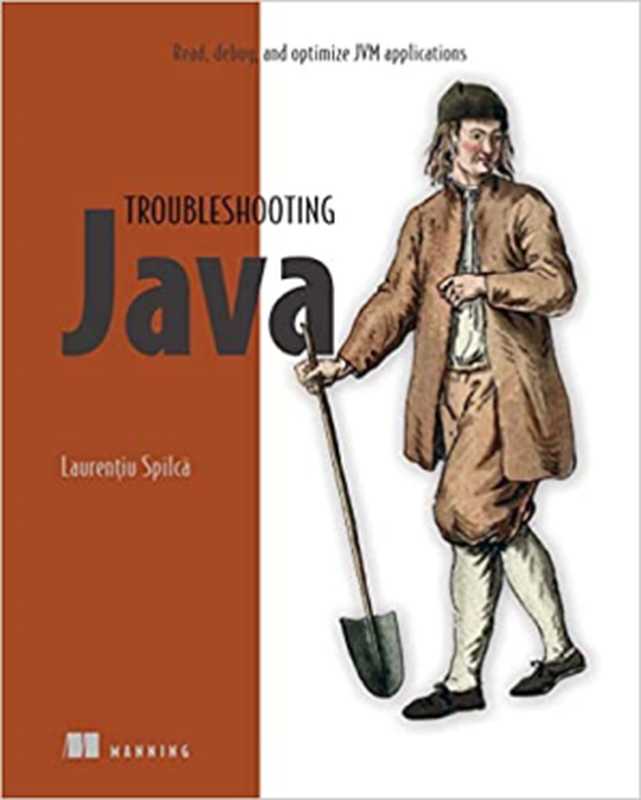 Troubleshooting Java： Read， debug， and optimize JVM applications (Final Release)（Laurentiu Spilca; [Laurențiu Spilcă]）（Manning Publications 2023）