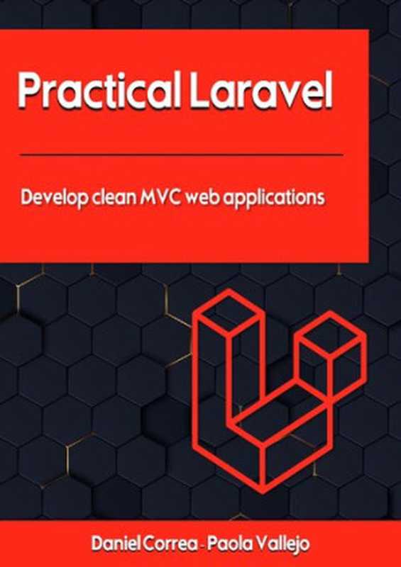 Practical Laravel Develop clean MVC web applications(Daniel Correa – Paola Vallejo)(2022)
