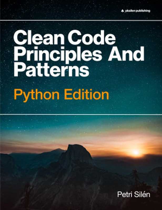 Clean Code Principles And Patterns Python Edition(Petri Silen)(2024)