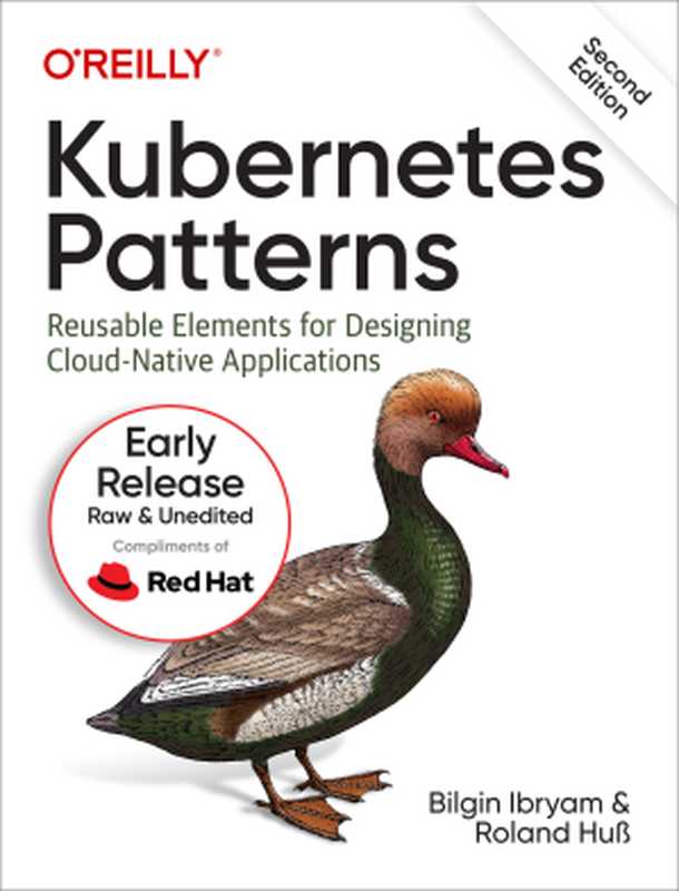 Kubernetes Patterns， 2nd Edition (Early Release)（Bilgin Ibryam and Roland Huss）（O