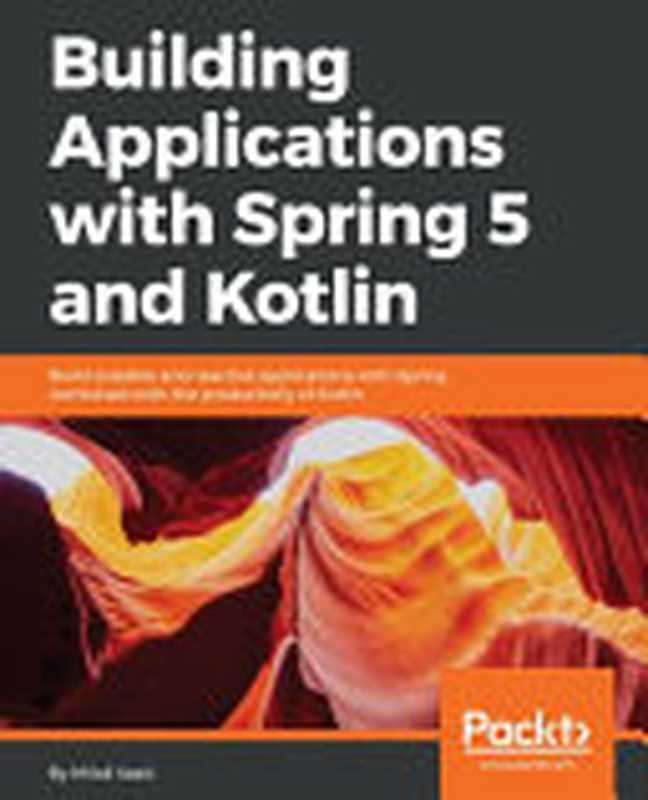 Building Applications with Spring 5 and Kotlin(Milos Vasic)(Packt Publishing 2018)