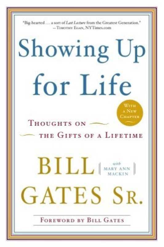 Showing Up for Life Thoughts on the Gifts of a Lifetime(Bill Gates Sr; Mary Ann Mackin)(Crown Business 2010)