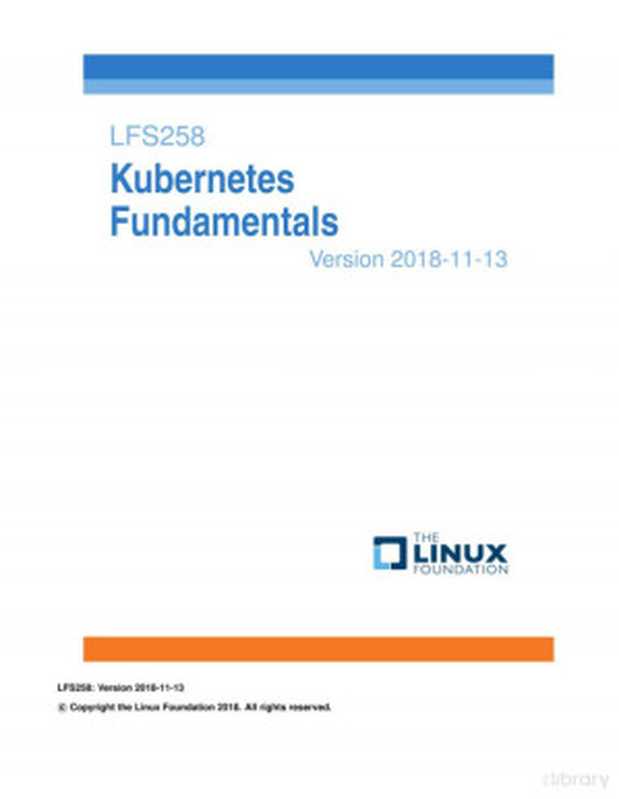 LFS258 - Kubernetes Fundamentals(The Linux Foundation)(The Linux Foundation 2018)