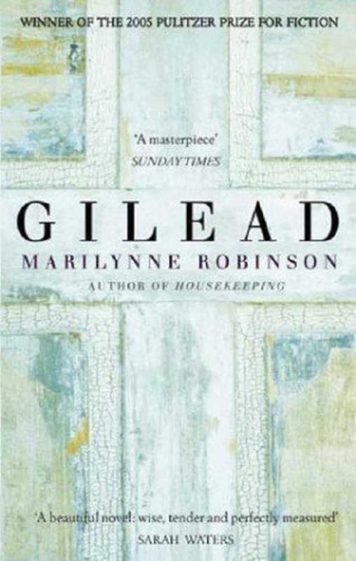 Gilead (2005 Pulitzer Prize)(Marilynne Robinson)(Virago Press Ltd 2005)