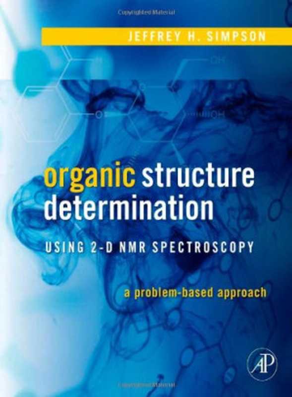 Organic Structure Determination Using 2-D NMR Spectroscopy A Problem-Based Approach (Advanced Organic Chemistry)(Jeffrey H. Simpson)(2008)