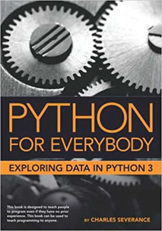 Python for Everybody: Exploring Data Using Python 3(Dr. Charles R. Severance)(2016)