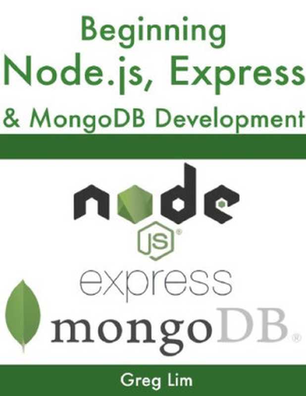 Beginning Node.js, Express & MongoDB Development(Greg Lim)(2019)
